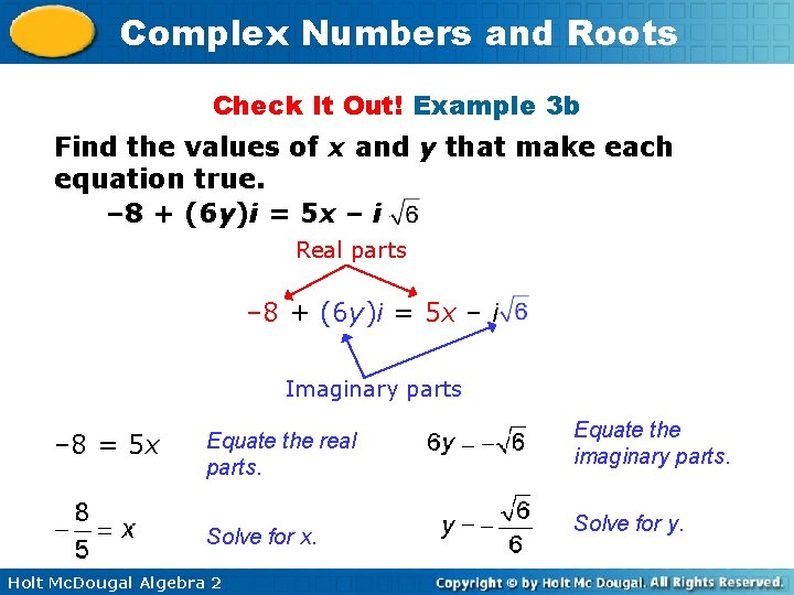 Complex Numbers and Roots Check It Out! Example 3 b Find the values of