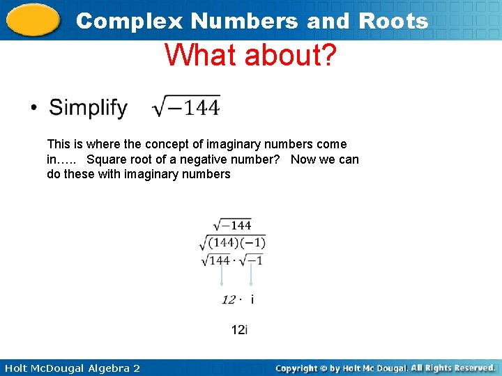 Complex Numbers and Roots What about? • This is where the concept of imaginary