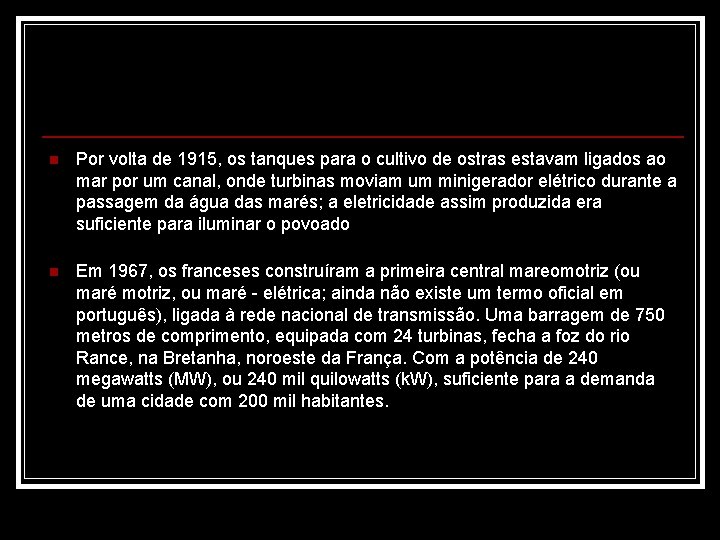 n Por volta de 1915, os tanques para o cultivo de ostras estavam ligados