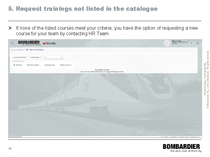 5. Request trainings not listed in the catalogue PRIVATE AND CONFIDENTIAL © Bombardier Inc.