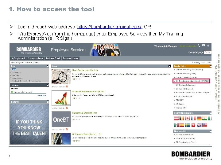 1. How to access the tool Ø Log in through web address: https: //bombardier.