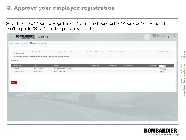 3. Approve your employee registration PRIVATE AND CONFIDENTIAL © Bombardier Inc. or its subsidiaries.