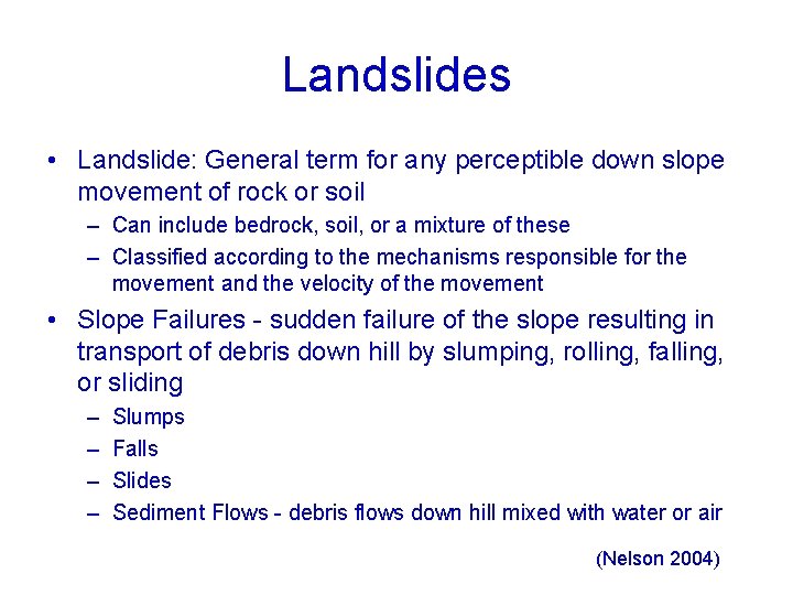 Landslides • Landslide: General term for any perceptible down slope movement of rock or