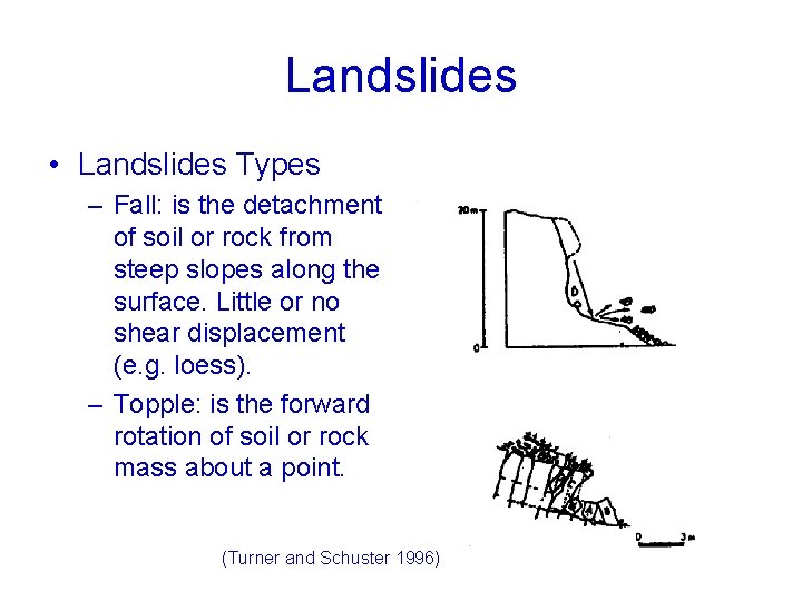 Landslides • Landslides Types – Fall: is the detachment of soil or rock from