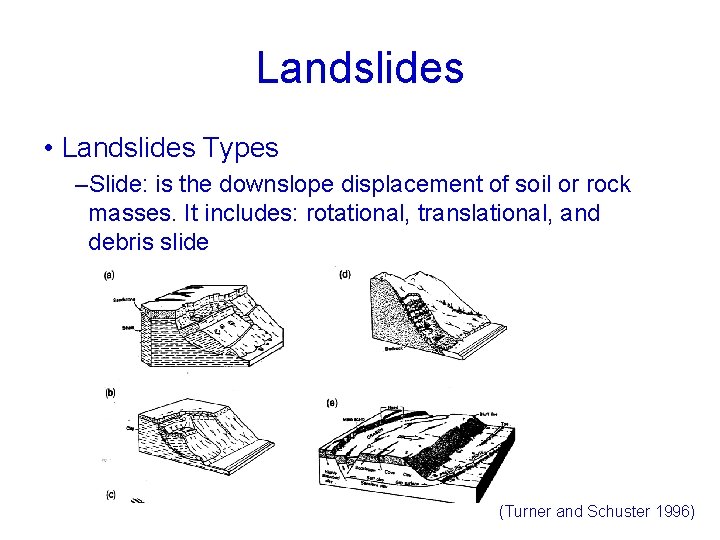 Landslides • Landslides Types –Slide: is the downslope displacement of soil or rock masses.