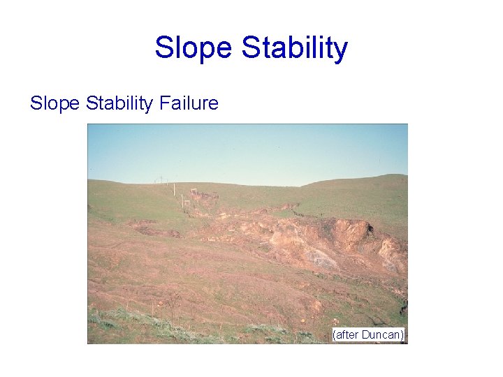 Slope Stability Failure (after Duncan) 