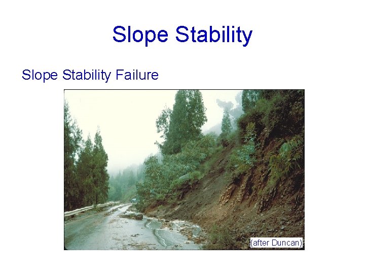 Slope Stability Failure (after Duncan) 