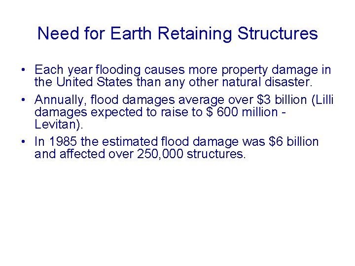 Need for Earth Retaining Structures • Each year flooding causes more property damage in