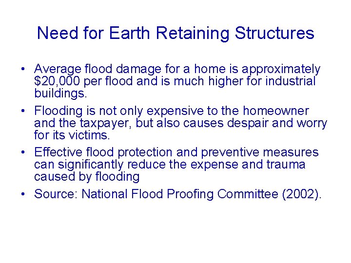 Need for Earth Retaining Structures • Average flood damage for a home is approximately