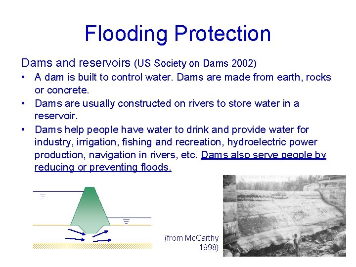 Flooding Protection Dams and reservoirs (US Society on Dams 2002) • A dam is