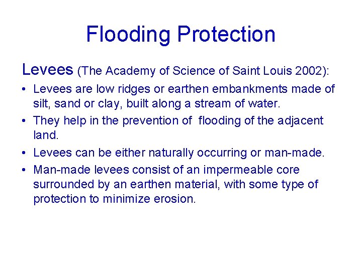 Flooding Protection Levees (The Academy of Science of Saint Louis 2002): • Levees are