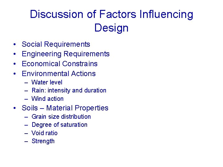 Discussion of Factors Influencing Design • • Social Requirements Engineering Requirements Economical Constrains Environmental