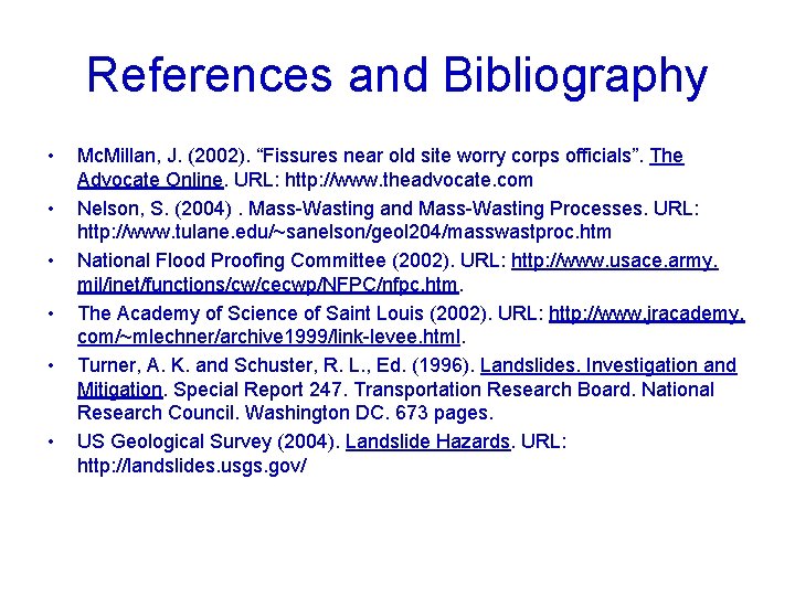 References and Bibliography • • • Mc. Millan, J. (2002). “Fissures near old site