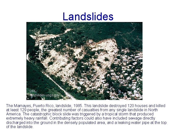 Landslides URL: landslides. usgs. gov The Mamayes, Puerto Rico, landslide, 1985. This landslide destroyed