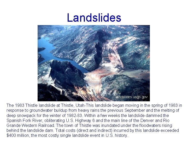 Landslides UL: landslides. usgs. gov The 1983 Thistle landslide at Thistle, Utah-This landslide began