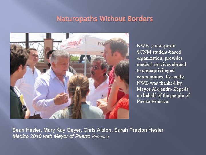 Naturopaths Without Borders NWB, a non-profit SCNM student-based organization, provides medical services abroad to