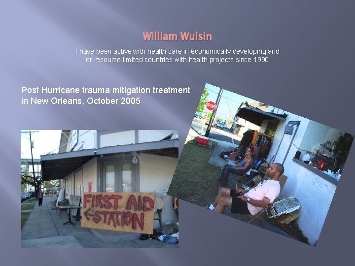 William Wulsin I have been active with health care in economically developing and or