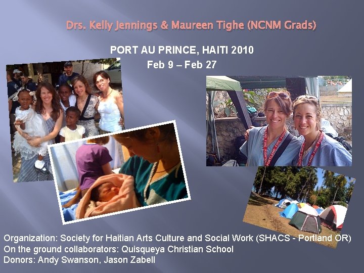 Drs. Kelly Jennings & Maureen Tighe (NCNM Grads) PORT AU PRINCE, HAITI 2010 Feb