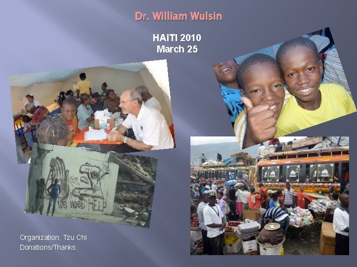 Dr. William Wulsin HAITI 2010 March 25 Organization: Tzu Chi Donations/Thanks: 