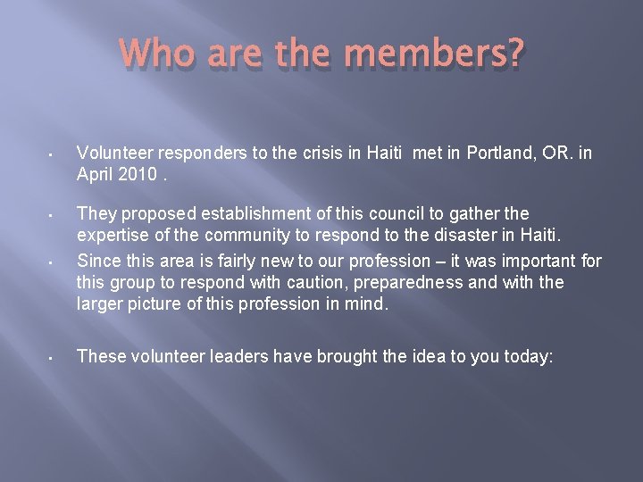 Who are the members? • Volunteer responders to the crisis in Haiti met in