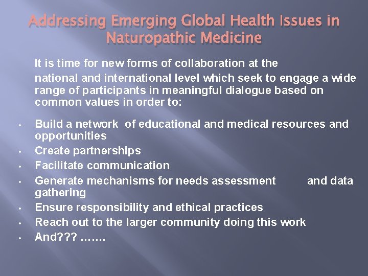 Addressing Emerging Global Health Issues in Naturopathic Medicine It is time for new forms