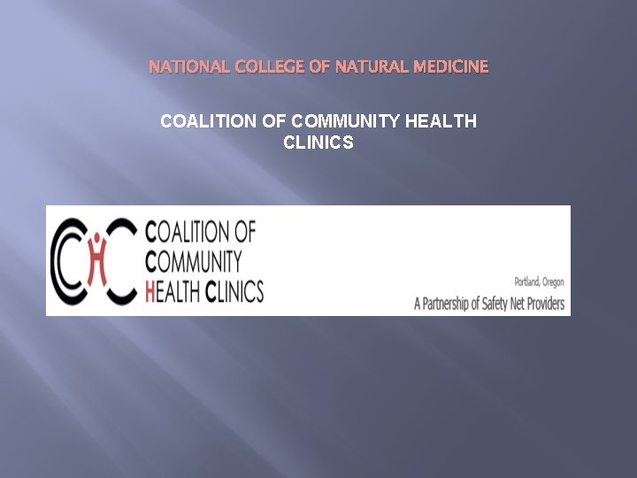 NATIONAL COLLEGE OF NATURAL MEDICINE COALITION OF COMMUNITY HEALTH CLINICS 