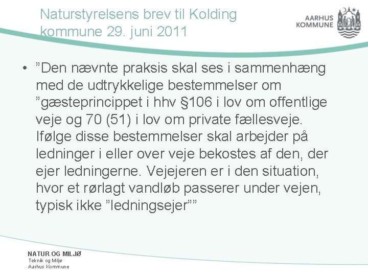 Naturstyrelsens brev til Kolding kommune 29. juni 2011 • ”Den nævnte praksis skal ses