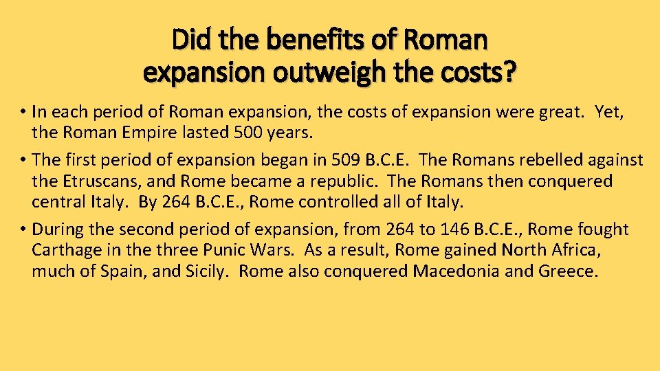 Did the benefits of Roman expansion outweigh the costs? • In each period of