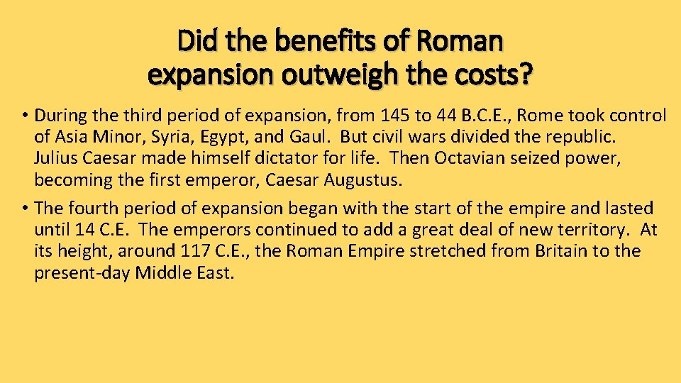 Did the benefits of Roman expansion outweigh the costs? • During the third period