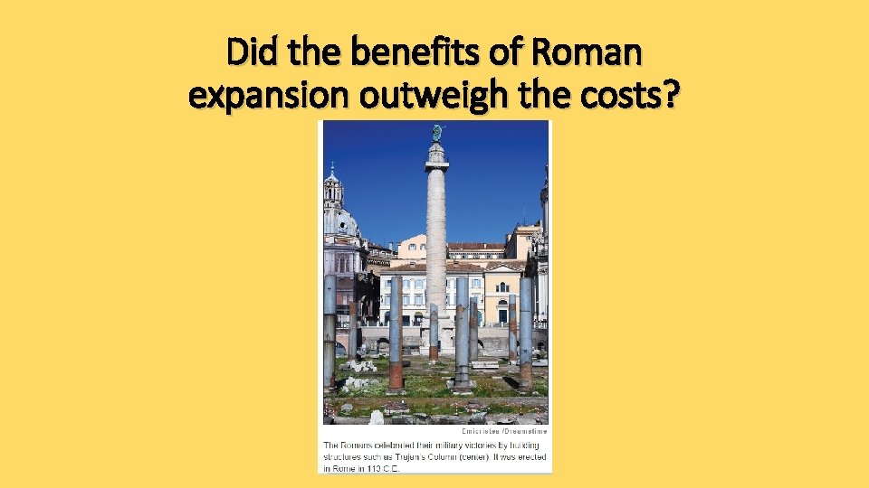Did the benefits of Roman expansion outweigh the costs? 