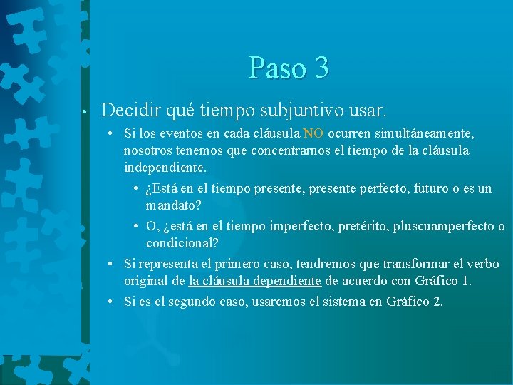 Paso 3 • Decidir qué tiempo subjuntivo usar. • Si los eventos en cada