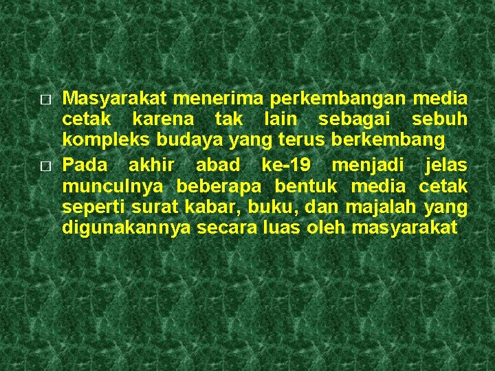 � � Masyarakat menerima perkembangan media cetak karena tak lain sebagai sebuh kompleks budaya