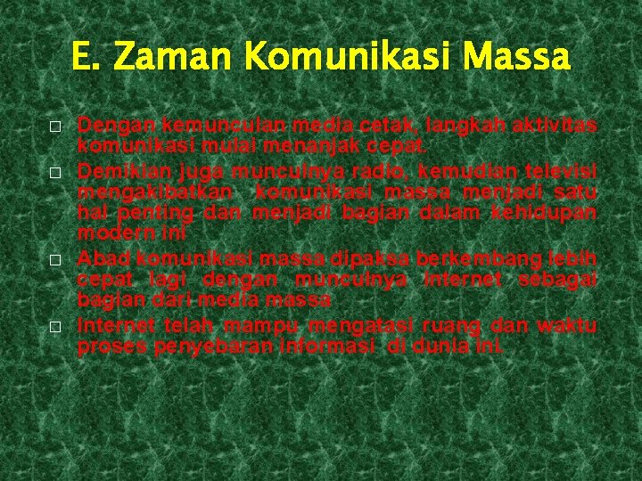 E. Zaman Komunikasi Massa � � Dengan kemunculan media cetak, langkah aktivitas komunikasi mulai