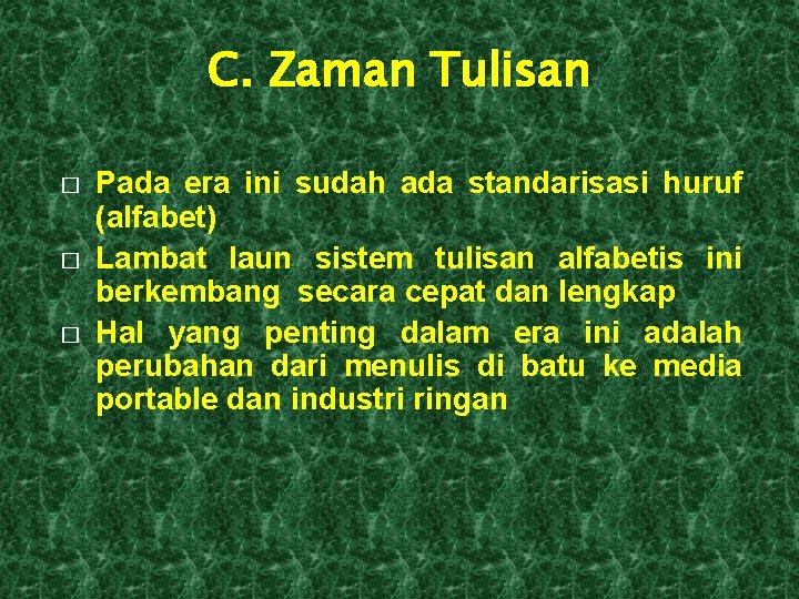 C. Zaman Tulisan � � � Pada era ini sudah ada standarisasi huruf (alfabet)