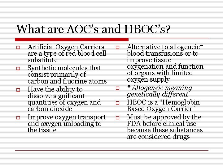 What are AOC’s and HBOC’s? o o Artificial Oxygen Carriers are a type of