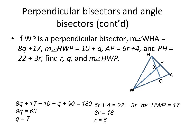 Perpendicular bisectors and angle bisectors (cont’d) • If WP is a perpendicular bisector, m