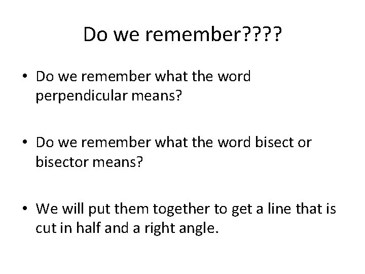 Do we remember? ? • Do we remember what the word perpendicular means? •