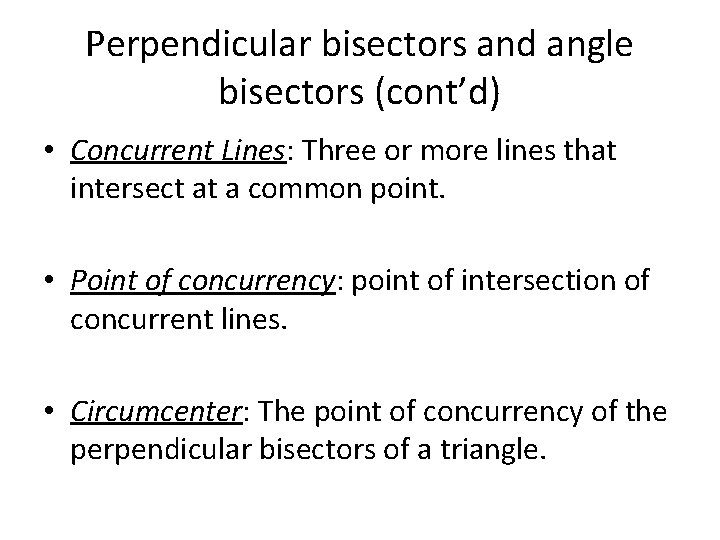 Perpendicular bisectors and angle bisectors (cont’d) • Concurrent Lines: Three or more lines that