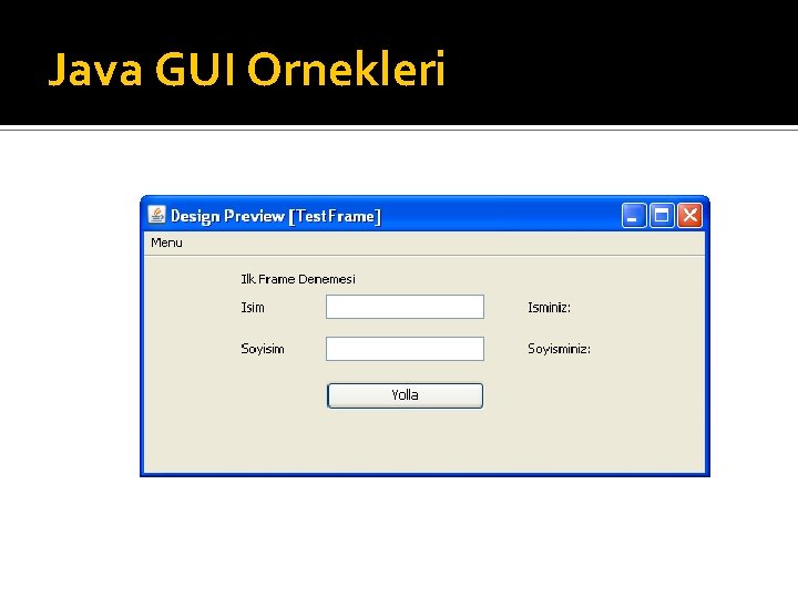 Java GUI Ornekleri Java GUI Ornekleri