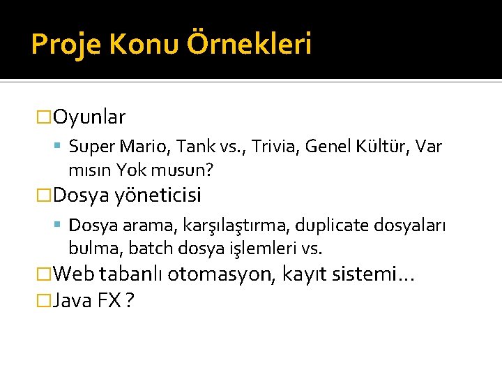 Proje Konu Örnekleri �Oyunlar Super Mario, Tank vs. , Trivia, Genel Kültür, Var mısın