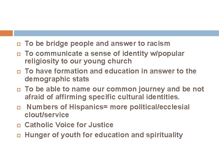  To be bridge people and answer to racism To communicate a sense of