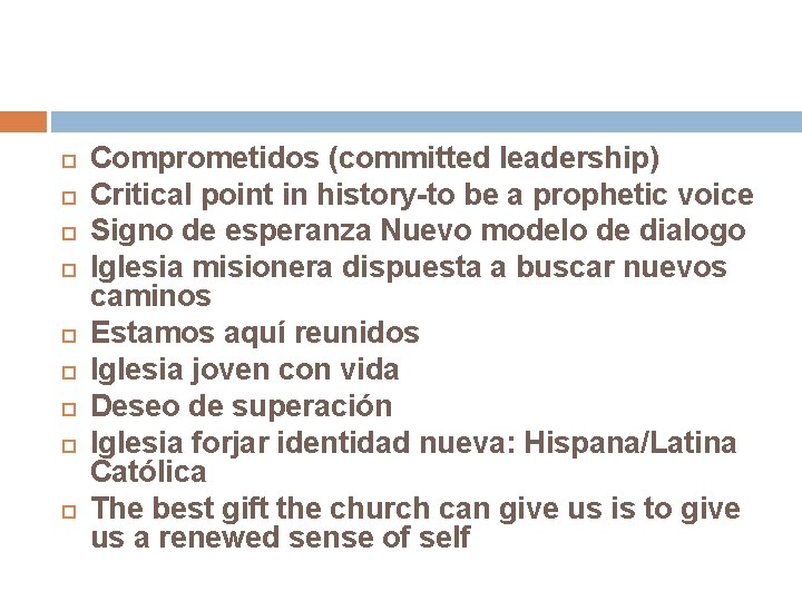  Comprometidos (committed leadership) Critical point in history-to be a prophetic voice Signo de