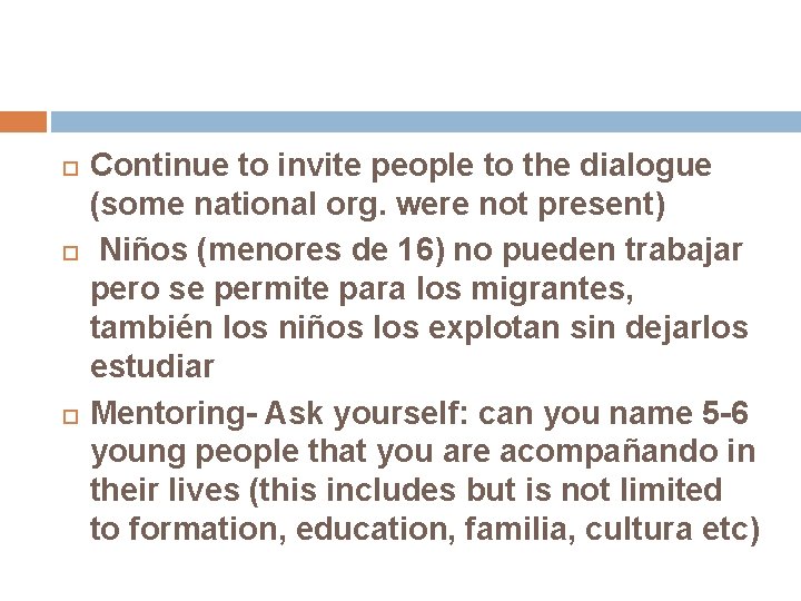  Continue to invite people to the dialogue (some national org. were not present)