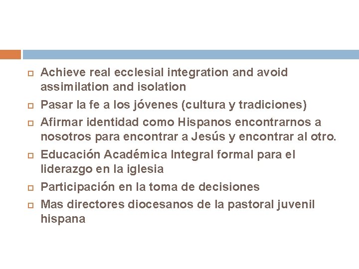  Achieve real ecclesial integration and avoid assimilation and isolation Pasar la fe a