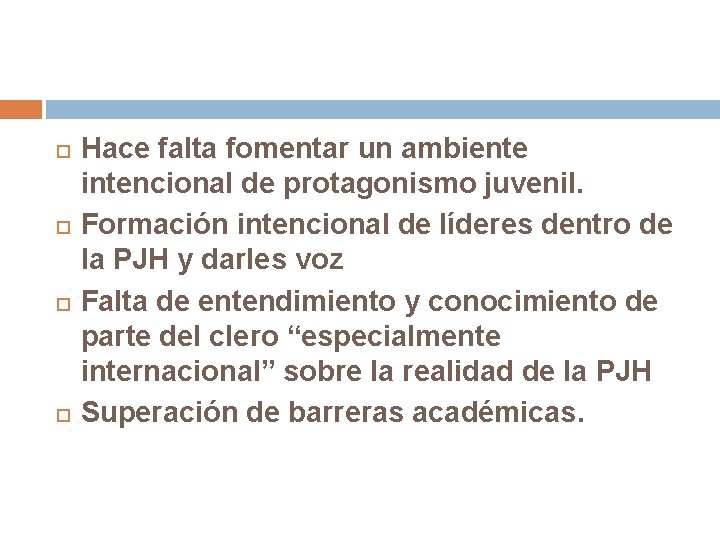  Hace falta fomentar un ambiente intencional de protagonismo juvenil. Formación intencional de líderes