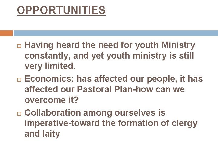 OPPORTUNITIES Having heard the need for youth Ministry constantly, and yet youth ministry is