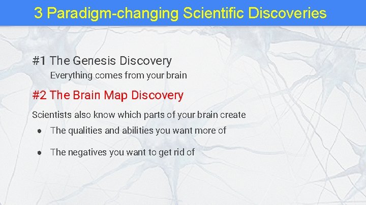 3 Paradigm-changing Scientific Discoveries #1 The Genesis Discovery Everything comes from your brain #2