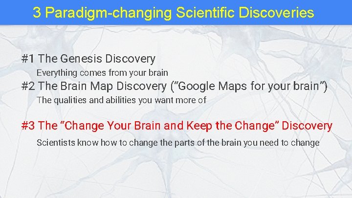 3 Paradigm-changing Scientific Discoveries #1 The Genesis Discovery Everything comes from your brain #2