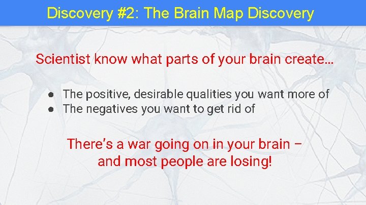 Discovery #2: The Brain Map Discovery Scientist know what parts of your brain create…