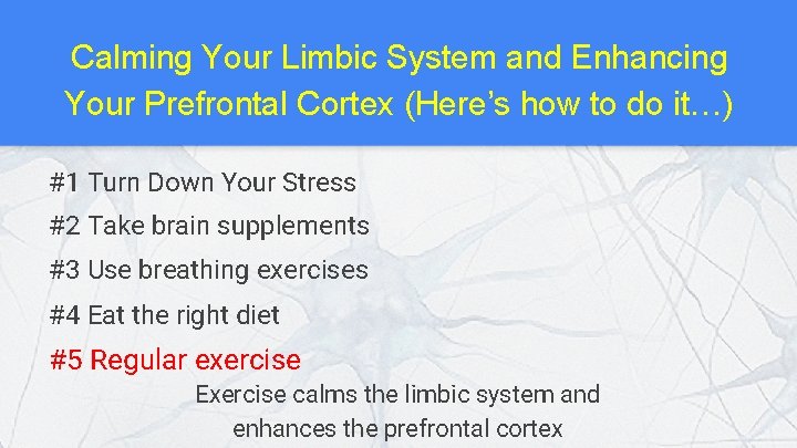 Calming Your Limbic System and Enhancing Your Prefrontal Cortex (Here’s how to do it…)